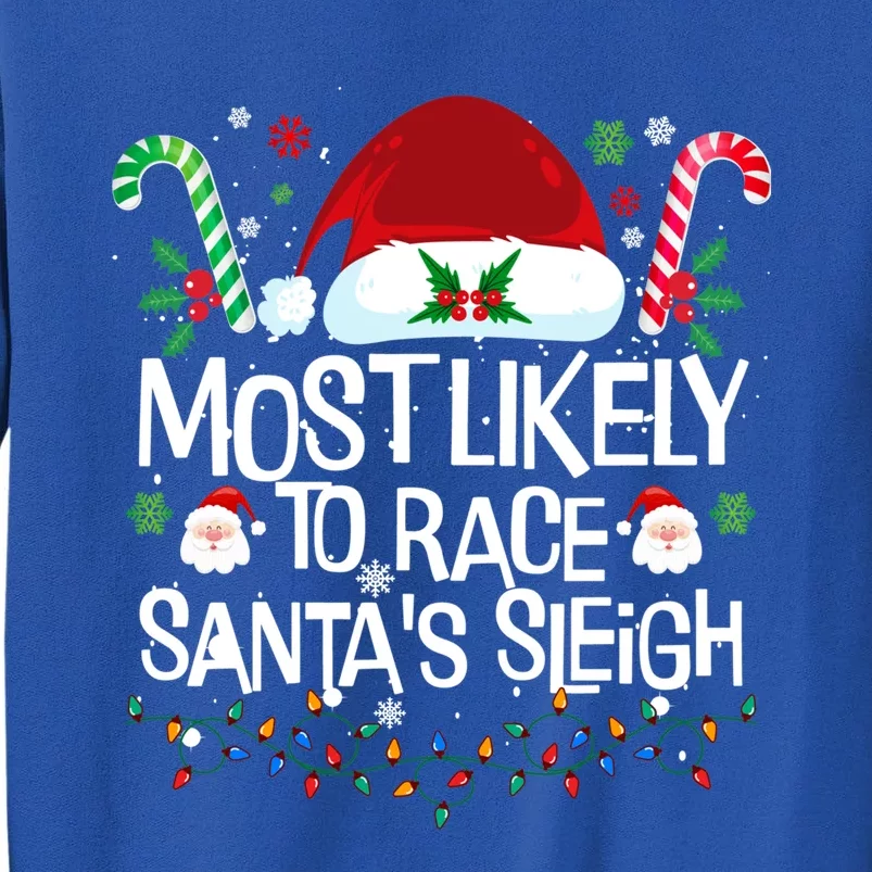 Most Likely To Race SantaS Sleigh Christmas Pajamas Gift Tall Sweatshirt