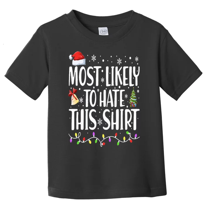 Most Likely To Hate This Xmas Pajamas Toddler T-Shirt