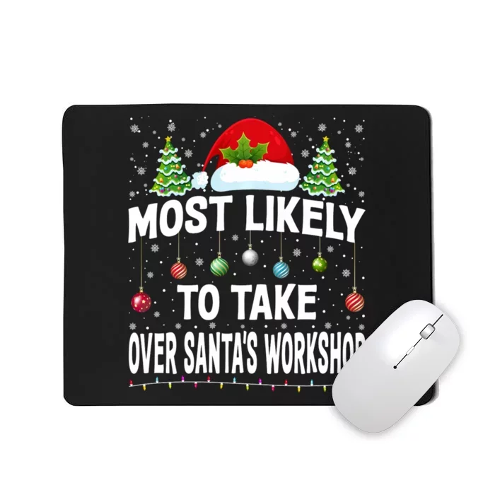 Most Likely To Take Over SantaS Workshop Christmas Matching Mousepad