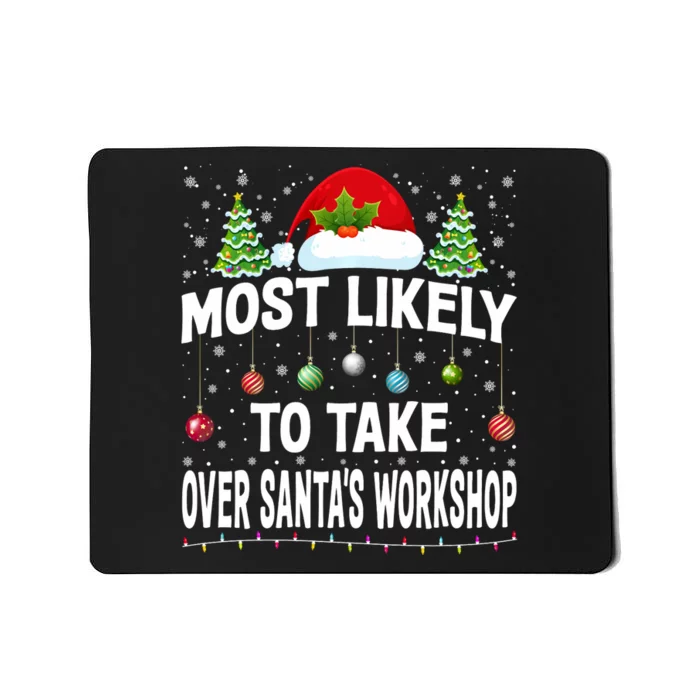 Most Likely To Take Over SantaS Workshop Christmas Matching Mousepad