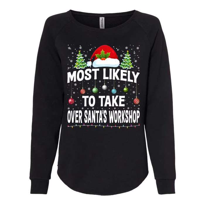 Most Likely To Take Over SantaS Workshop Christmas Matching Womens California Wash Sweatshirt