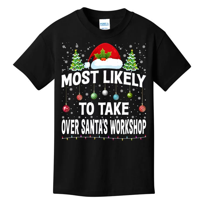 Most Likely To Take Over SantaS Workshop Christmas Matching Kids T-Shirt