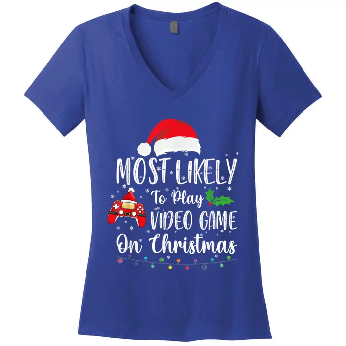 Most Likely To Play Video Games On Christmas Gamer Lovers Gift Women's V-Neck T-Shirt