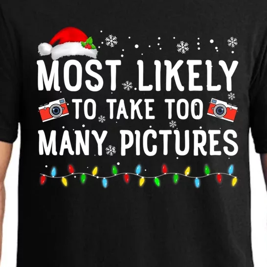 Most Likely To Take Too Y Pictures Funny Christmas Family Great Gift Pajama Set