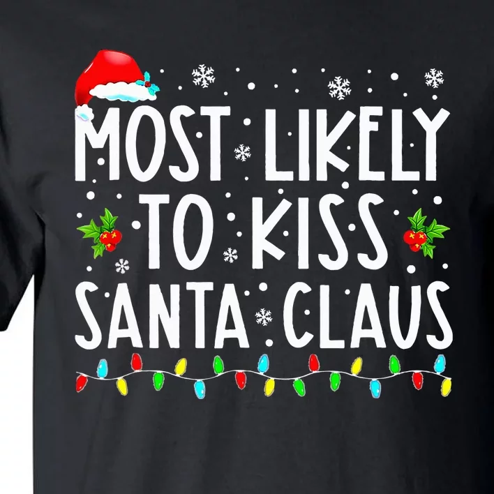 Most Likely To K.iss Santa Claus Family Christmas Xmas Tall T-Shirt