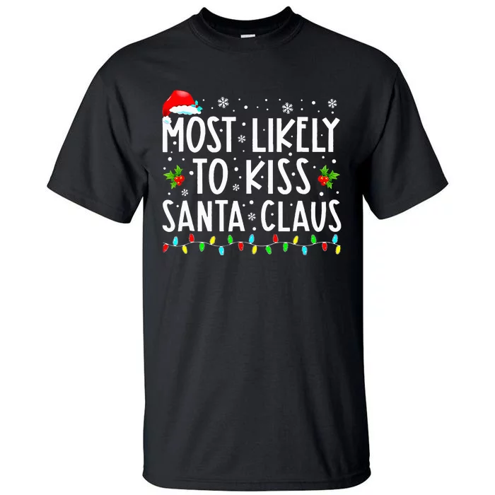 Most Likely To K.iss Santa Claus Family Christmas Xmas Tall T-Shirt