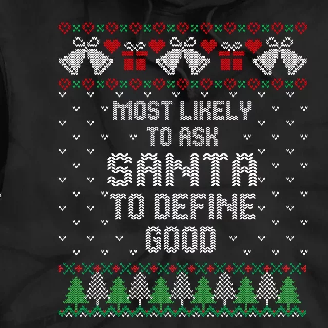 Most Likely To Ask Santa Define Good Funny Christmas Family Ugly Christmas Tie Dye Hoodie