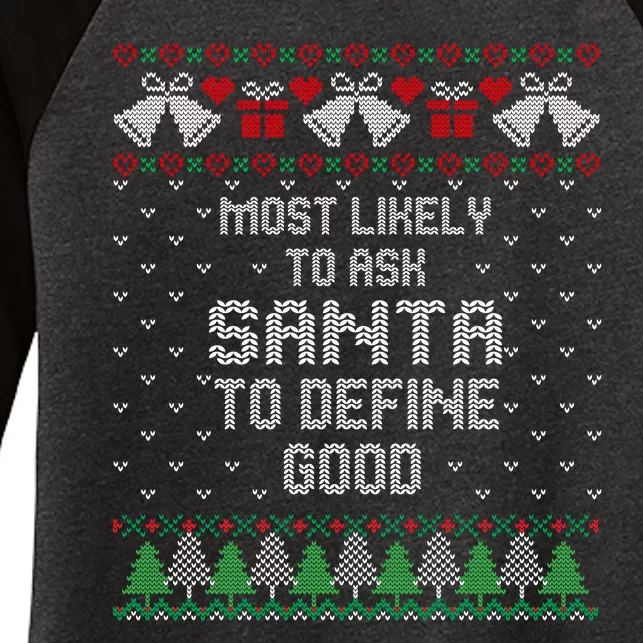 Most Likely To Ask Santa Define Good Funny Christmas Family Ugly Christmas Women's Tri-Blend 3/4-Sleeve Raglan Shirt