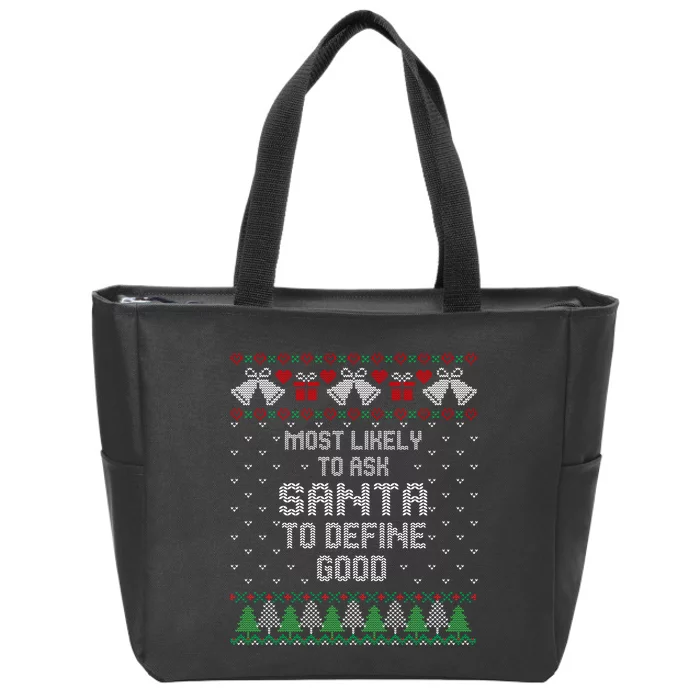 Most Likely To Ask Santa Define Good Funny Christmas Family Ugly Christmas Zip Tote Bag