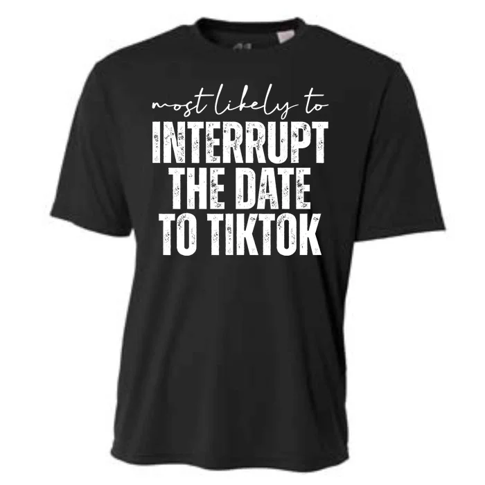 Most Likely To Interrupt The Date To Tiktok Funny Cooling Performance Crew T-Shirt