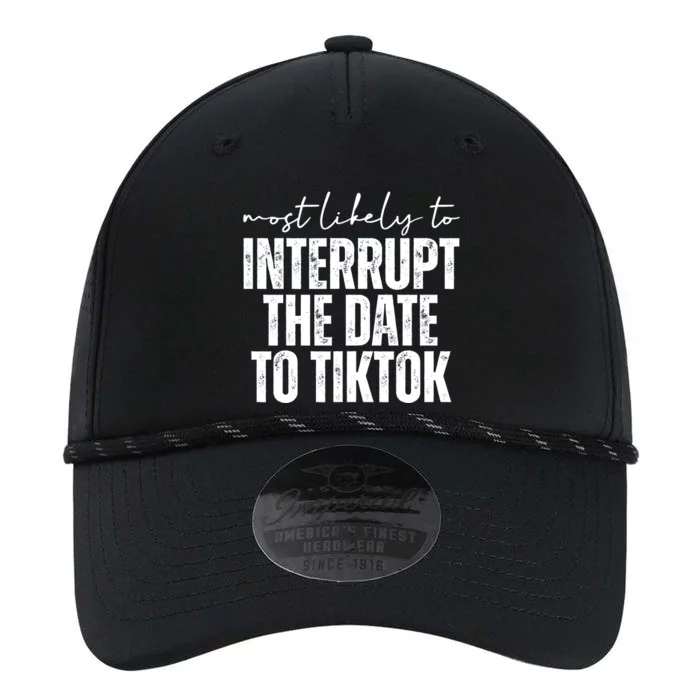 Most Likely To Interrupt The Date To Tiktok Funny Performance The Dyno Cap