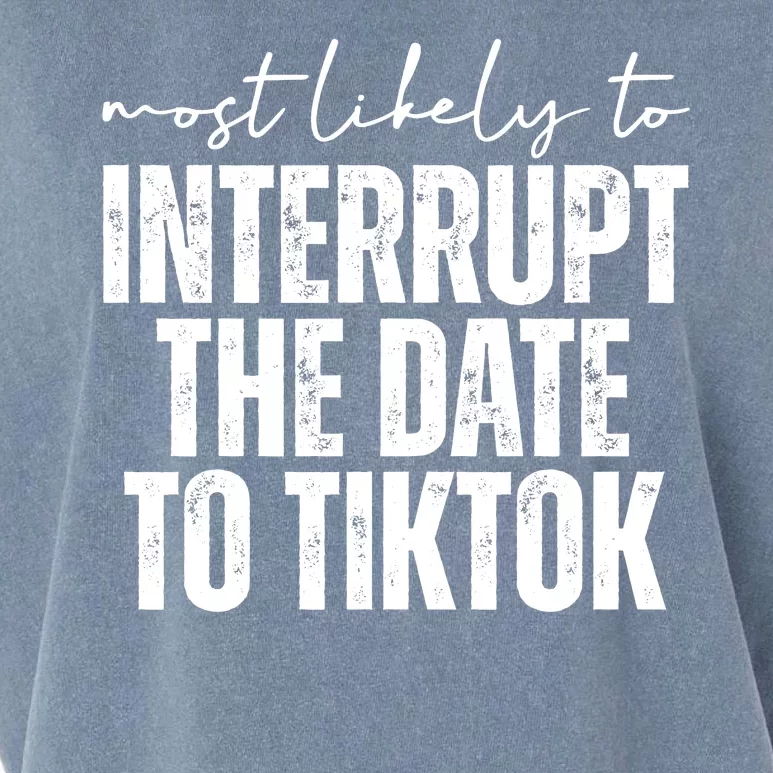 Most Likely To Interrupt The Date To Tiktok Funny Garment-Dyed Women's Muscle Tee