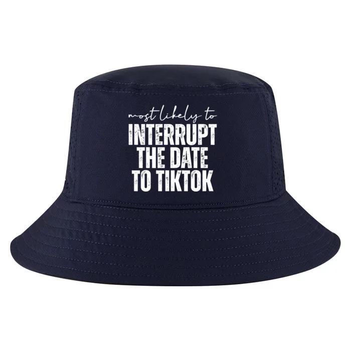 Most Likely To Interrupt The Date To Tiktok Funny Cool Comfort Performance Bucket Hat