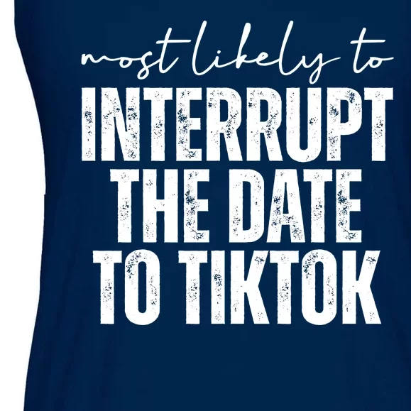 Most Likely To Interrupt The Date To Tiktok Funny Ladies Essential Flowy Tank