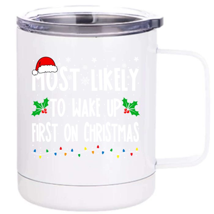 Most Likely To Wake Up First On Christmas Cool Xmas Gift Front & Back 12oz Stainless Steel Tumbler Cup