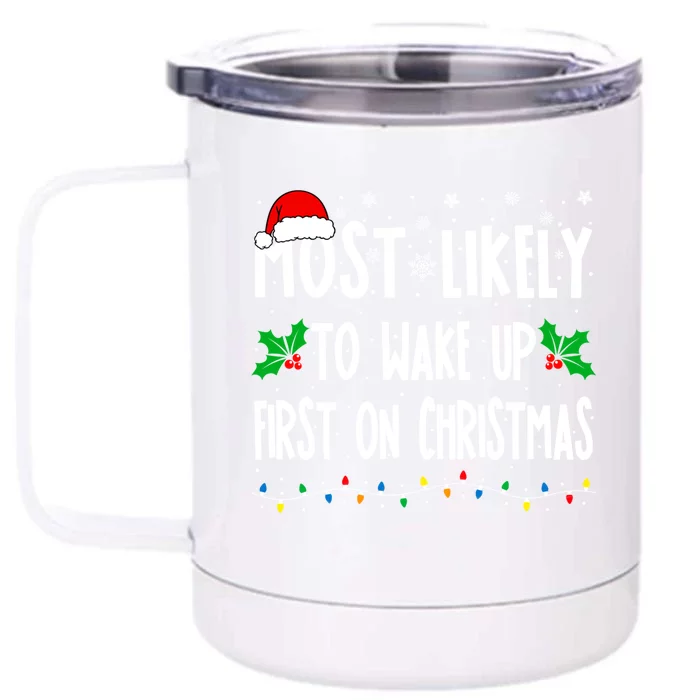 Most Likely To Wake Up First On Christmas Cool Xmas Gift Front & Back 12oz Stainless Steel Tumbler Cup