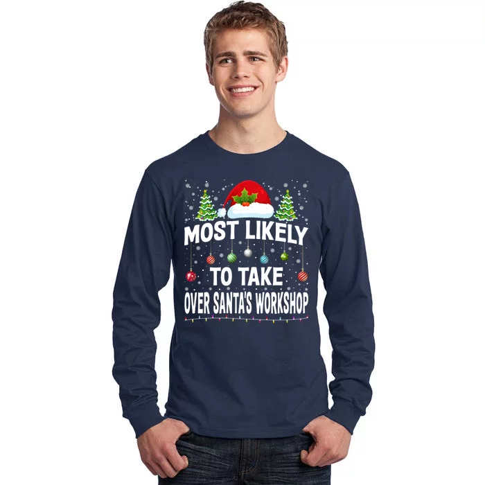 Most Likely To Take Over SantaS Workshop Christmas Matching Tall Long Sleeve T-Shirt