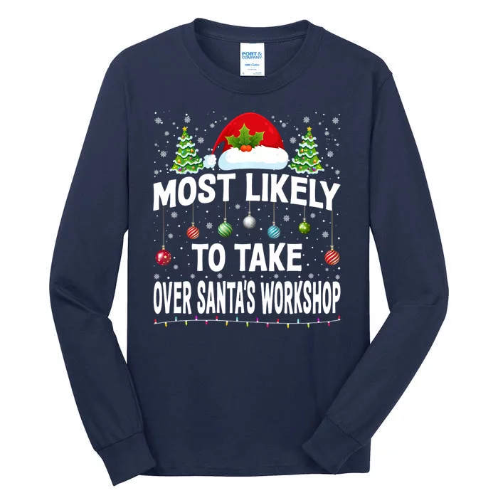 Most Likely To Take Over SantaS Workshop Christmas Matching Tall Long Sleeve T-Shirt