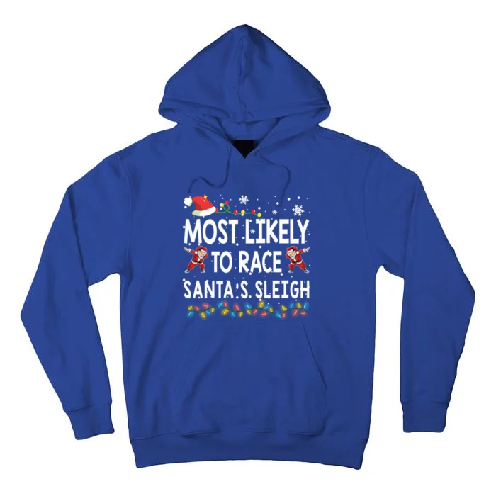 Most Likely To Race SantaS Sleigh Christmas Santa Pajamas Great Gift Tall Hoodie