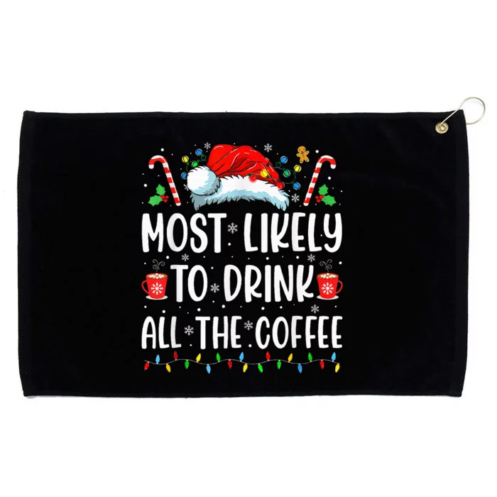 Most Likely To Drink All The Coffee Funny Family Christmas Grommeted Golf Towel