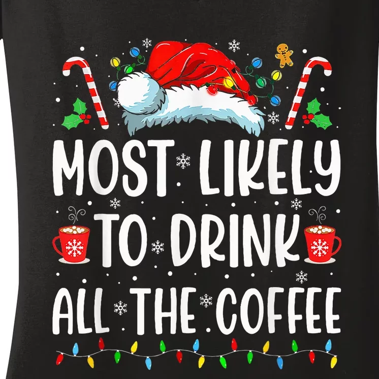 Most Likely To Drink All The Coffee Funny Family Christmas Women's V-Neck T-Shirt