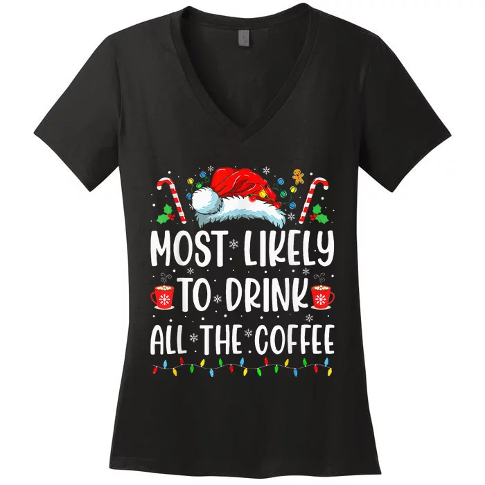 Most Likely To Drink All The Coffee Funny Family Christmas Women's V-Neck T-Shirt