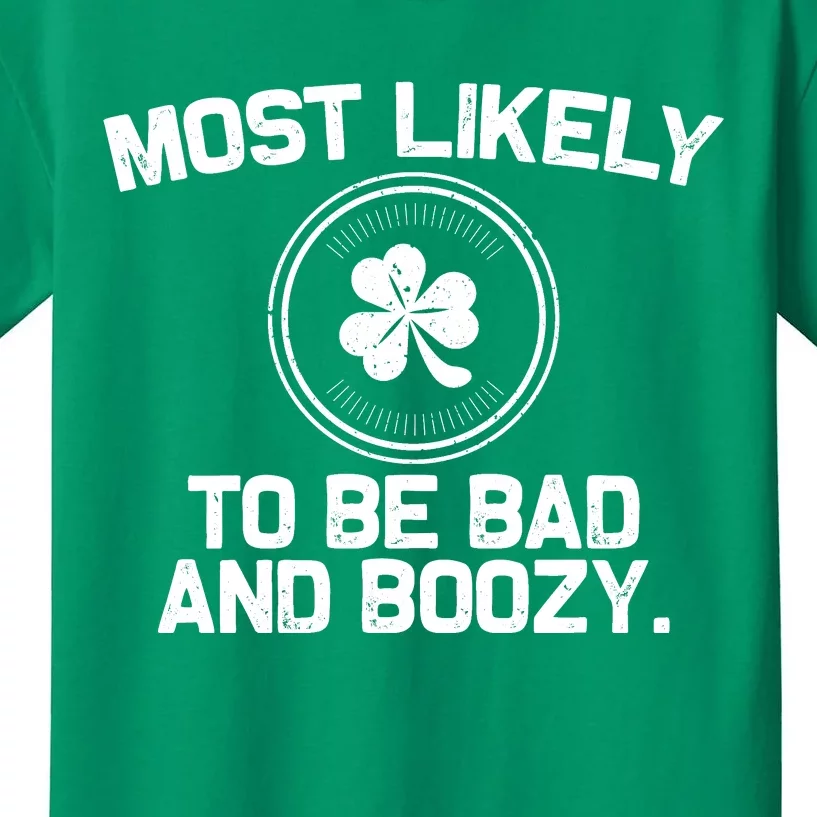 Most Likely To Be Bad And Boozy Funny St Patricks Day Kids T-Shirt