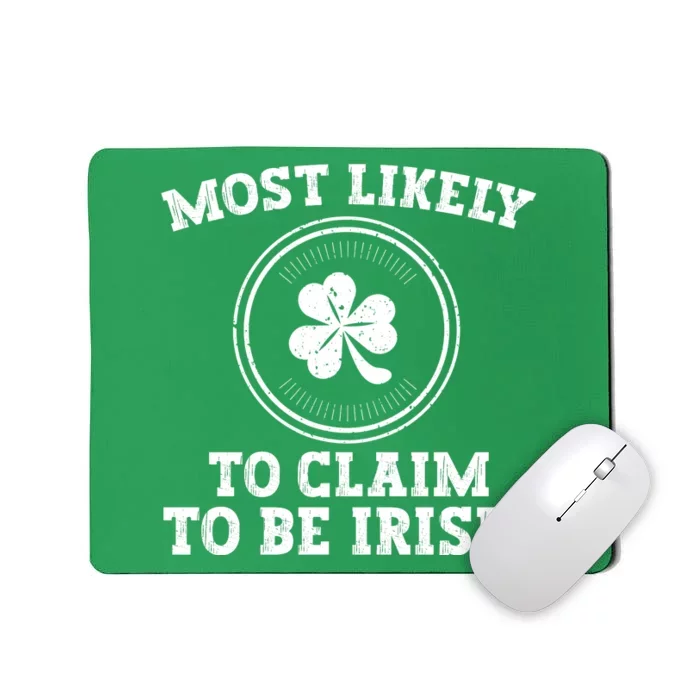 Most Likely To Claim To Be Irish Funny St Patricks Day Mousepad