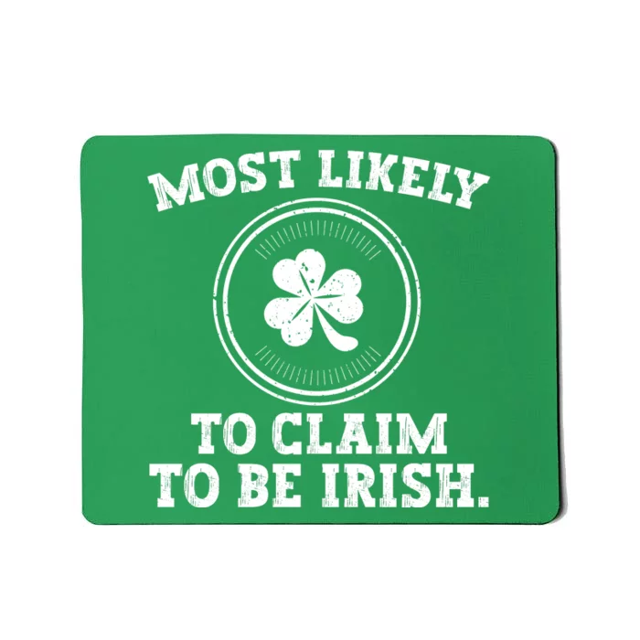 Most Likely To Claim To Be Irish Funny St Patricks Day Mousepad