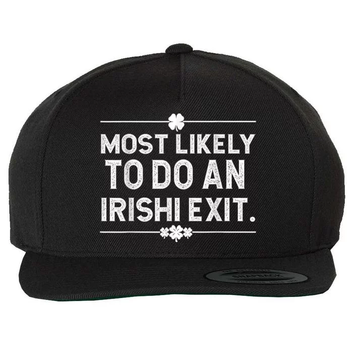 Most Likely To Do An Irish Exit Funny St Patricks Day Wool Snapback Cap