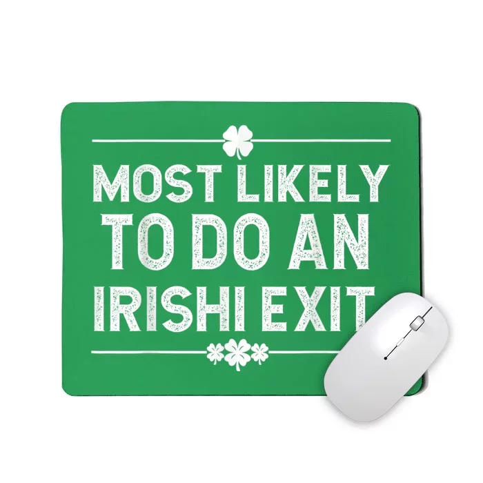 Most Likely To Do An Irish Exit Funny St Patricks Day Mousepad