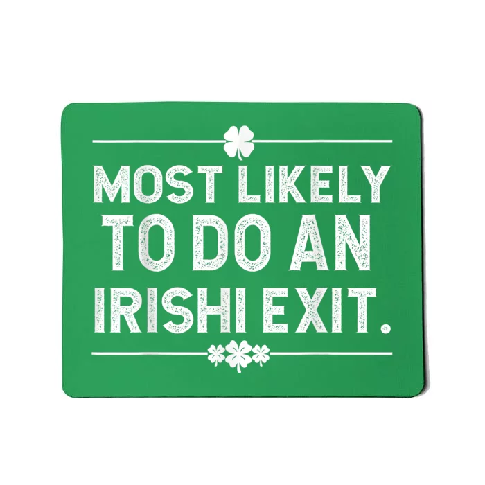 Most Likely To Do An Irish Exit Funny St Patricks Day Mousepad