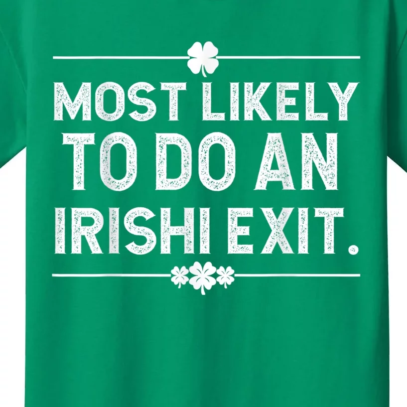 Most Likely To Do An Irish Exit Funny St Patricks Day Kids T-Shirt