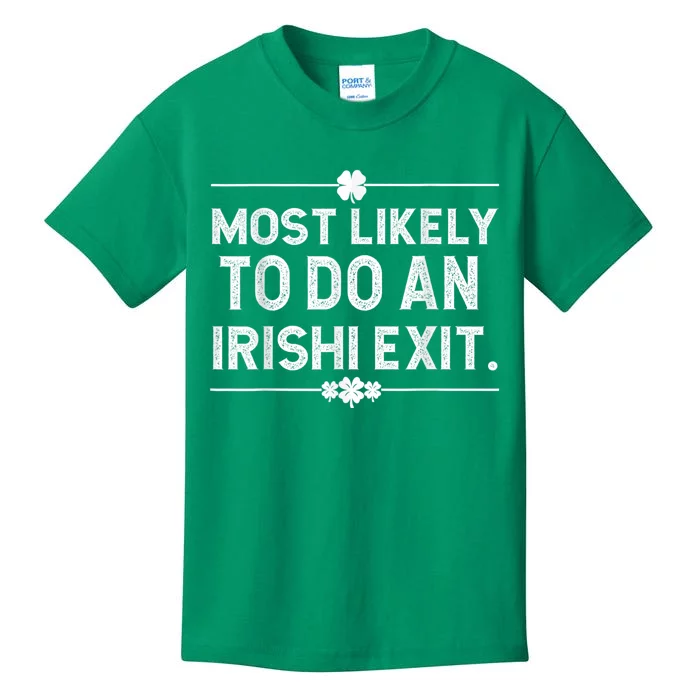 Most Likely To Do An Irish Exit Funny St Patricks Day Kids T-Shirt