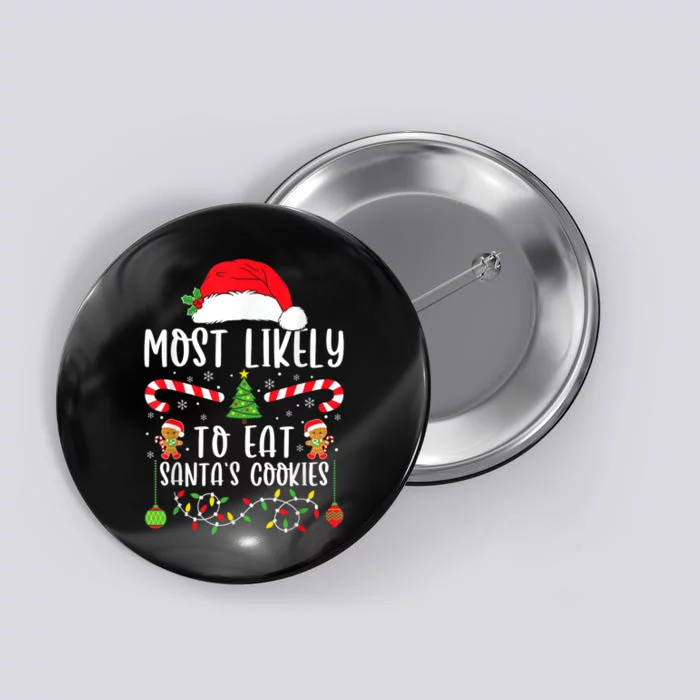 Most Likely To Eat Santas Cookies Christmas Matching Family Button