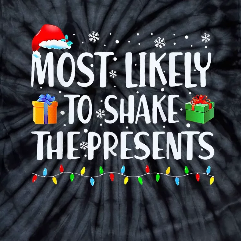 Most Likely To Shake The Presents xmas Family Matching Tie-Dye T-Shirt