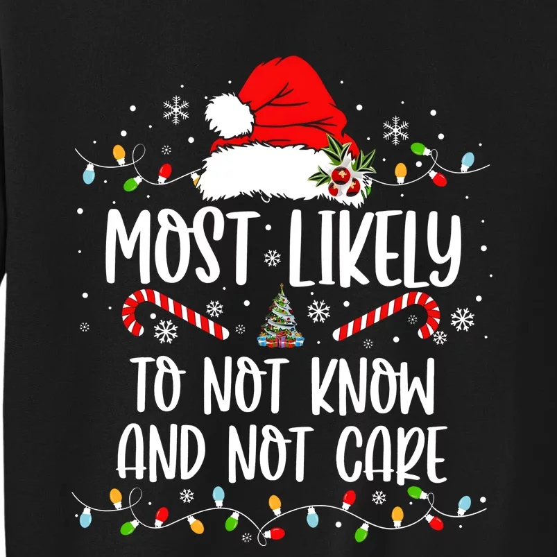 Most Likely To Not Know And Not Care Christmas Xmas Holiday Tall Sweatshirt