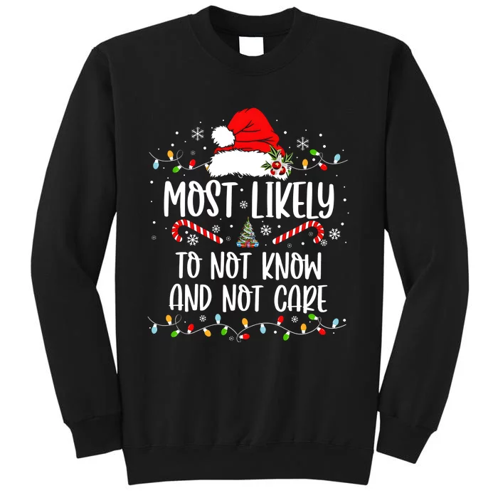 Most Likely To Not Know And Not Care Christmas Xmas Holiday Tall Sweatshirt