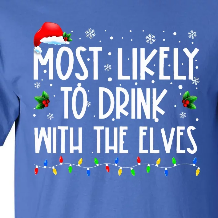 Most Likely To Drink With The Elves Elf Drinking Christmas Tall T-Shirt