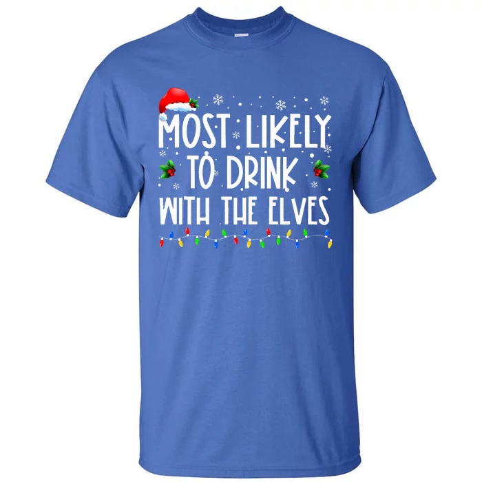 Most Likely To Drink With The Elves Elf Drinking Christmas Tall T-Shirt