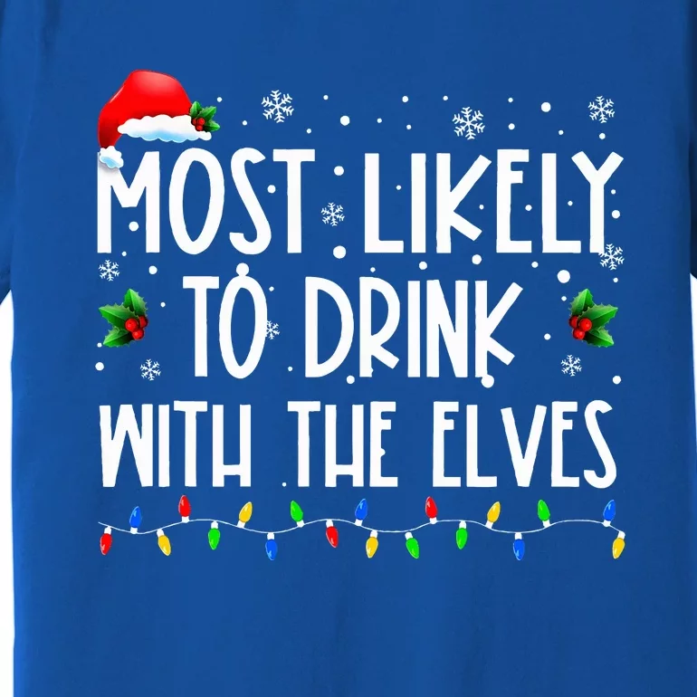 Most Likely To Drink With The Elves Elf Drinking Christmas Premium T-Shirt