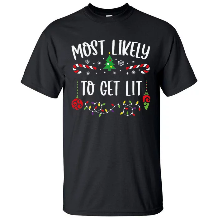 Most Likely To Get Lit Funny Christmas Family Matching Cute Christmas Family Tall T-Shirt