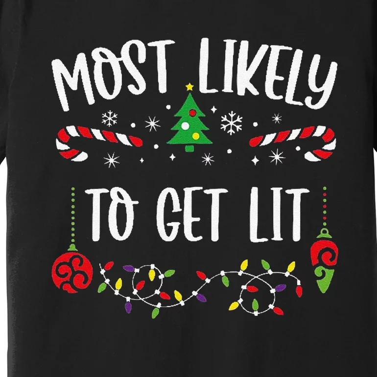 Most Likely To Get Lit Funny Christmas Family Matching Cute Christmas Family Premium T-Shirt