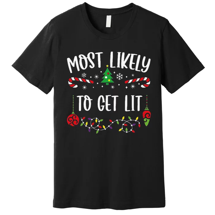 Most Likely To Get Lit Funny Christmas Family Matching Cute Christmas Family Premium T-Shirt