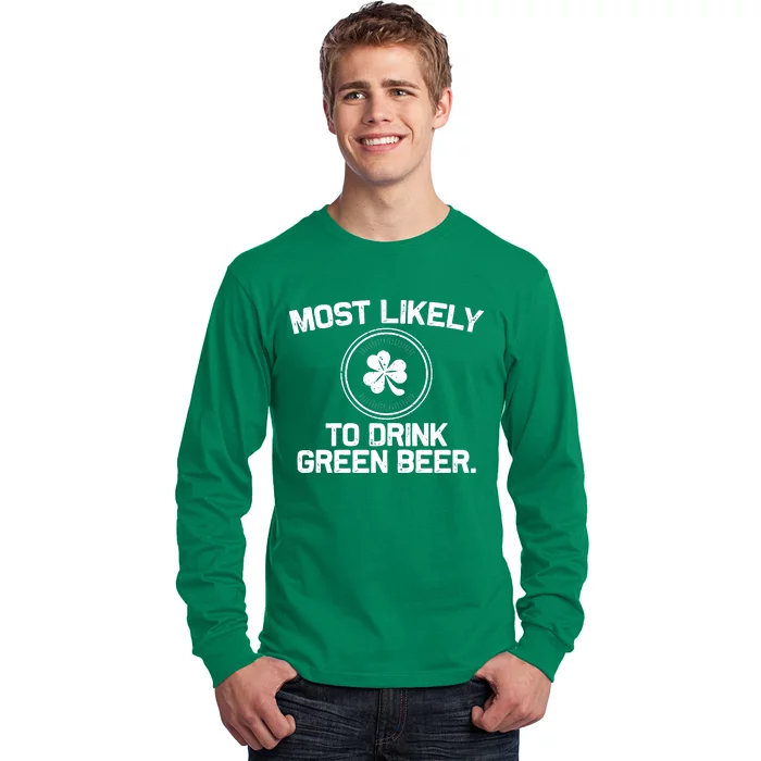 Most Likely To Drink Green Beer Funny St Patricks Day Long Sleeve Shirt