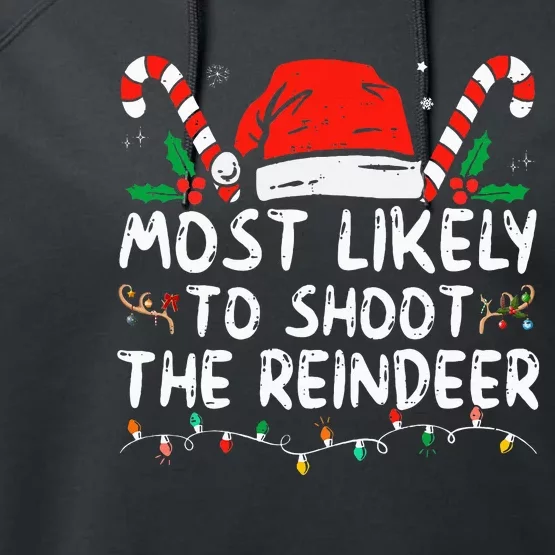 Most Likely To Shoot The Reindeer Santa Christmas Matching Performance Fleece Hoodie