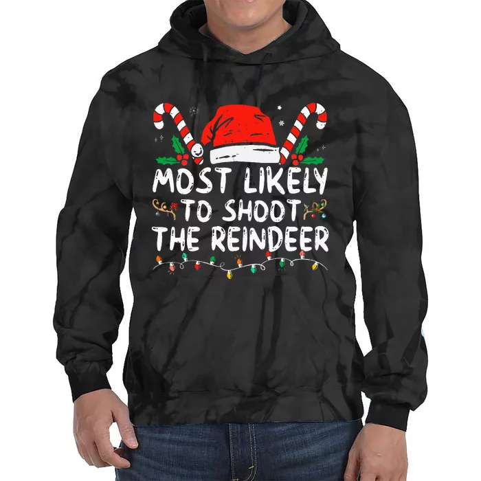 Most Likely To Shoot The Reindeer Santa Christmas Matching Tie Dye Hoodie