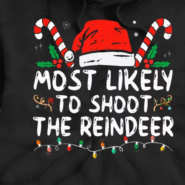 Most Likely To Shoot The Reindeer Santa Christmas Matching Tie Dye Hoodie