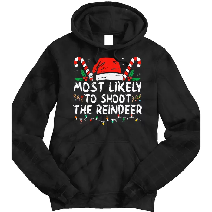 Most Likely To Shoot The Reindeer Santa Christmas Matching Tie Dye Hoodie