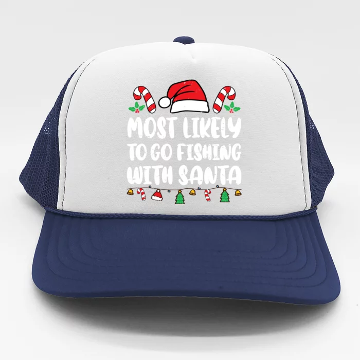 Most Likely To Go Fishing With Santa Funny Christmas Pajamas Trucker Hat